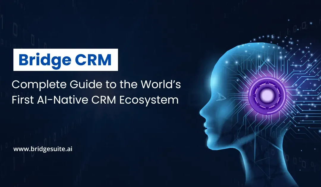 Bridge CRM: The Complete Guide to the World’s First AI-Native CRM Ecosystem