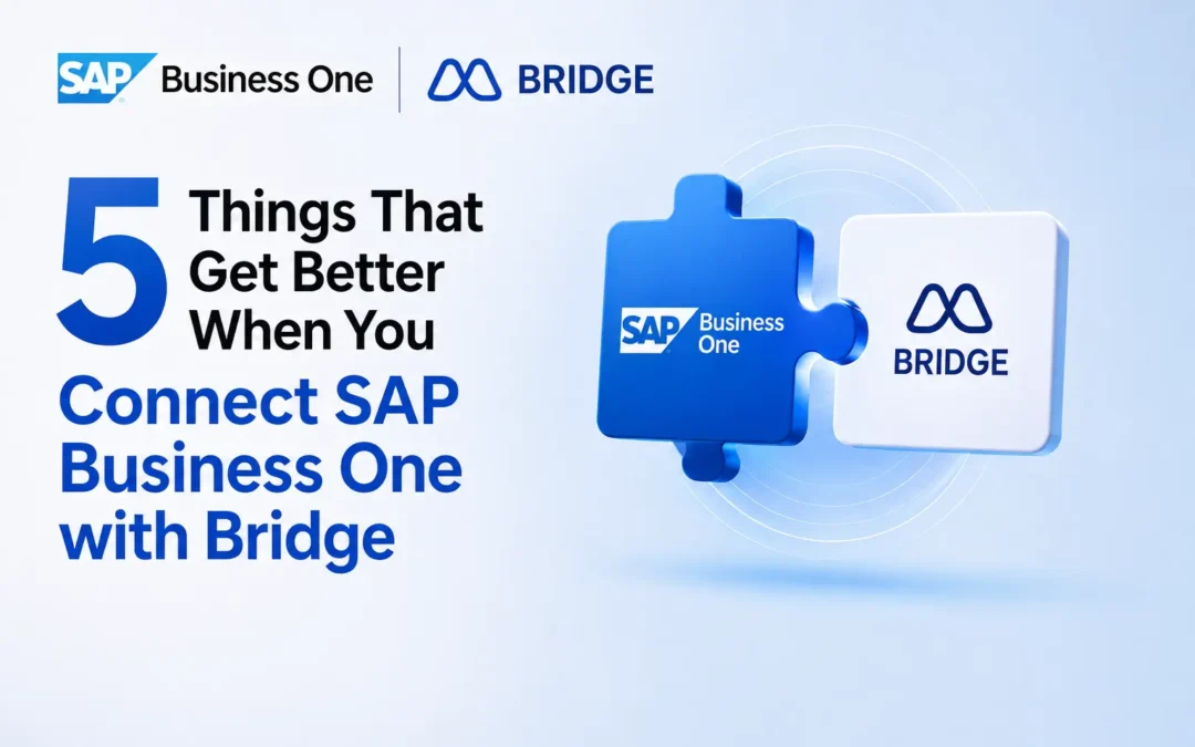 5 Things That Get Better When You Connect SAP Business One with Bridge CRM
