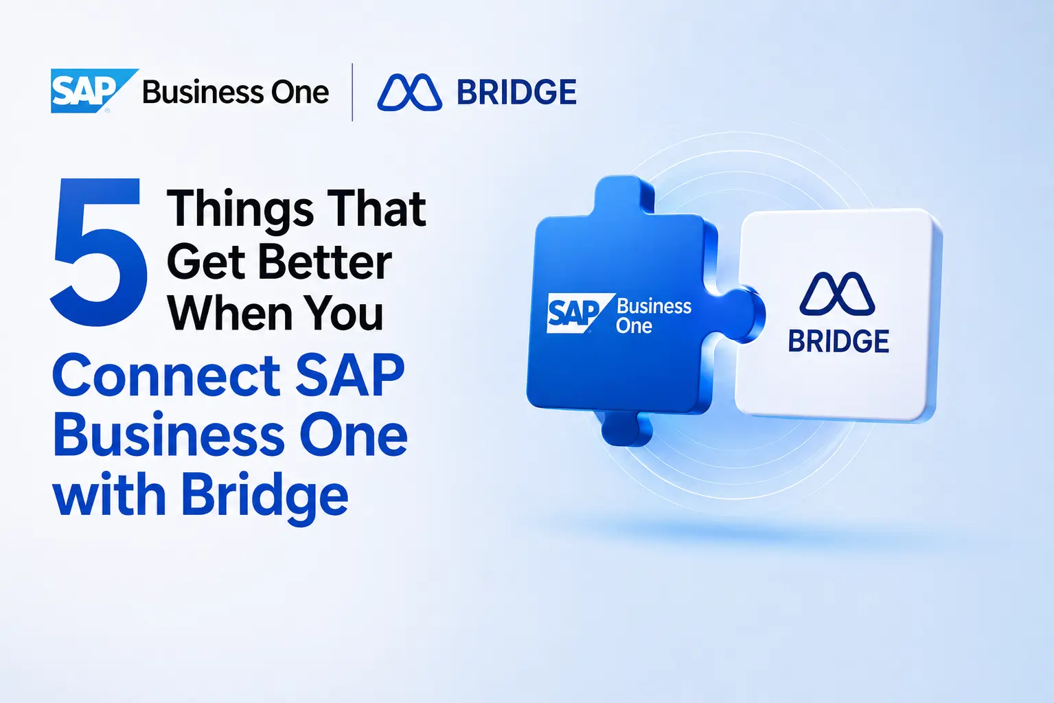 5-things-that-get-better-when-you-connect-sap-business-one-with-bridge-crm -sap-business-one-with-bridge-crm